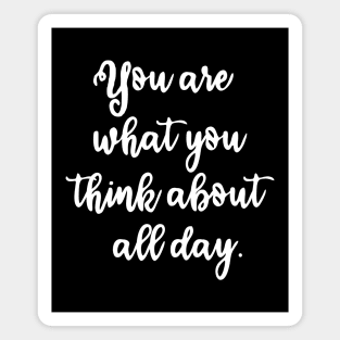 You are what you think about all day - manifesting Magnet